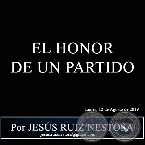 EL HONOR DE UN PARTIDO - Por JESÚS RUIZ NESTOSA - Lunes, 12 de Agosto de 2019